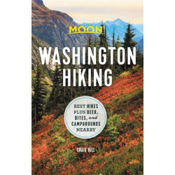 Moon Washington Hiking (First Edition): Best Hikes plus Beer, Bites, and Campgrounds Nearby