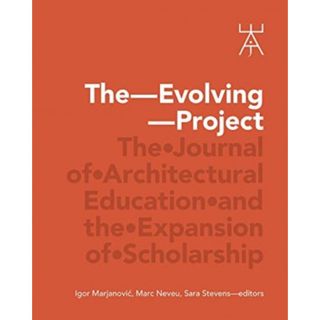The Evolving Project: The Journal of Architectural Education and the Expansion of Scholarship