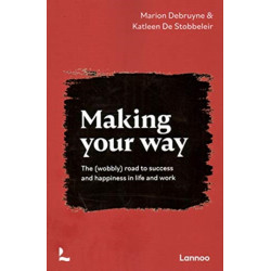 Making Your Way: The (wobbly) road to success and happiness in life and work