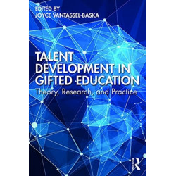Talent Development in Gifted Education: Theory, Research, and Practice