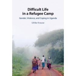 Difficult Life in a Refugee Camp: Gender, Violence, and Coping in Uganda