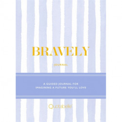 Bravely Journal: A Guided Journal for Imagining a Future You'll Love