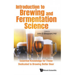 Introduction To Brewing And Fermentation Science: Essential Knowledge For Those Dedicated To Brewing Better Beer