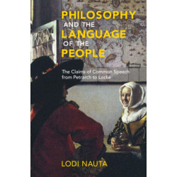 Philosophy and the Language of the People: The Claims of Common Speech from Petrarch to Locke