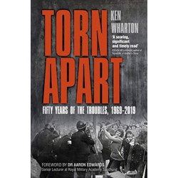 Torn Apart: Fifty Years of the Troubles, 1969-2019