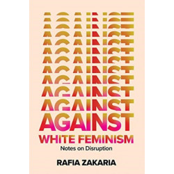 Against White Feminism - Notes on Disruption