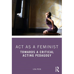 Act as a Feminist: Towards a Critical Acting Pedagogy