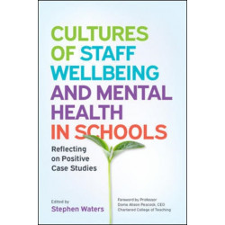 Cultures of Staff Wellbeing and Mental Health in Schools: Reflecting on Positive Case Studies
