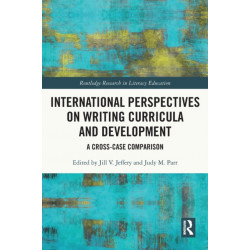 International Perspectives on Writing Curricula and Development: A Cross-Case Comparison