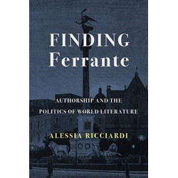 Finding Ferrante: Authorship and the Politics of World Literature