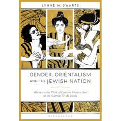 Gender, Orientalism and the Jewish Nation: Women in the Work of Ephraim Moses Lilien at the German Fin de Siecle