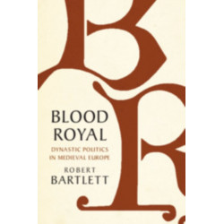 Blood Royal: Dynastic Politics in Medieval Europe