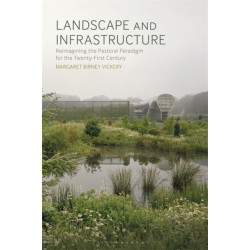 Landscape and Infrastructure: Reimagining the Pastoral Paradigm for the Twenty-First Century