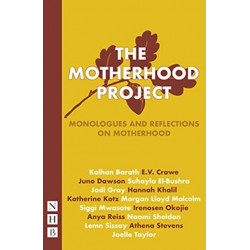The Motherhood Project: Monologues and Reflections on Motherhood