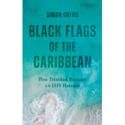 Black Flags of the Caribbean: How Trinidad Became an ISIS Hotspot