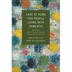 Care at Home for People Living with Dementia: Delaying Institutionalization, Sustaining Families