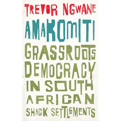 Amakomiti: Grassroots Democracy in South African Shack Settlements