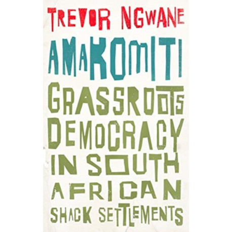 Amakomiti: Grassroots Democracy in South African Shack Settlements
