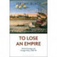 To Lose an Empire: British Strategy and Foreign Policy, 1758-90