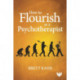 How to Flourish as a Psychotherapist