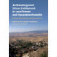 Archaeology and Urban Settlement in Late Roman and Byzantine Anatolia: Euchaita-Avkat-Beyozu and its Environment