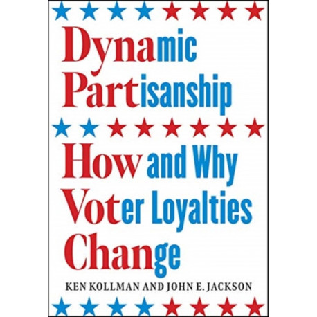 Dynamic Partisanship: How and Why Voter Loyalties Change
