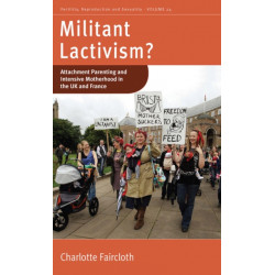 Militant Lactivism?: Attachment Parenting and Intensive Motherhood in the UK and France