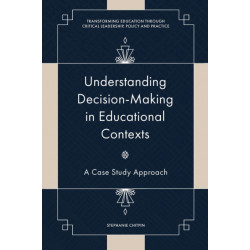 Understanding Decision-Making in Educational Contexts: A Case Study Approach