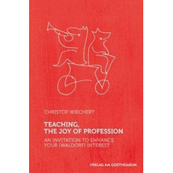 Teaching, The Joy of Profession: An Invitation to Enhance Your (Waldorf) Interest