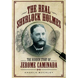The Real Sherlock Holmes: The Hidden story of Jerome Caminada