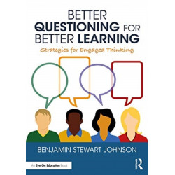 Better Questioning for Better Learning: Strategies for Engaged Thinking