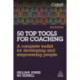 50 Top Tools for Coaching: A Complete Toolkit for Developing and Empowering People