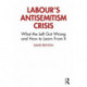 Labour&#039;s Antisemitism Crisis: What the Left Got Wrong and How to Learn From It