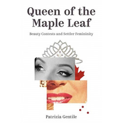 Queen of the Maple Leaf: Beauty Contests and Settler Femininity