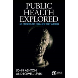 Public Health Explored: 50 Stories to Change the World