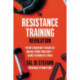 The The Resistance Training Revolution: The No-Cardio Way to Burn Fat and Age-Proof Your Body—in Only 60 Minutes a Week
