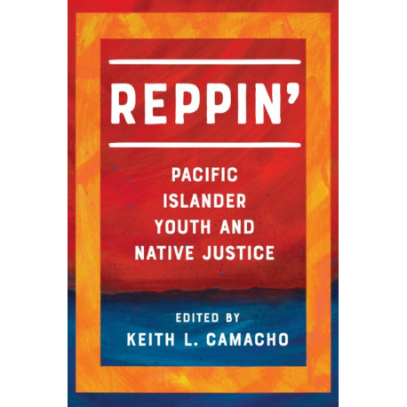 Reppin': Pacific Islander Youth and Native Justice