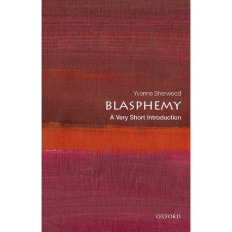 Blasphemy: A Very Short Introduction