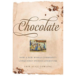 Chocolate: How a New World Commodity Conquered Spanish Literature