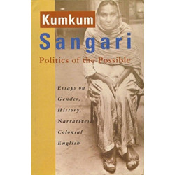 Politics of the Possible – Essays on Gender, History, Narratives, Colonial English