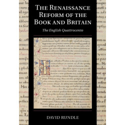 The Renaissance Reform of the Book and Britain: The English Quattrocento