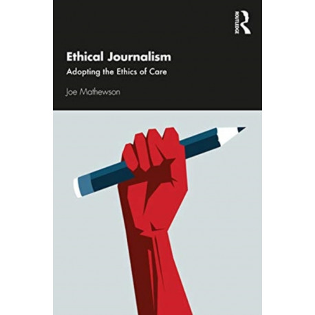 Ethical Journalism: Adopting the Ethics of Care