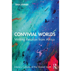Convivial Worlds: Writing Relation from Africa