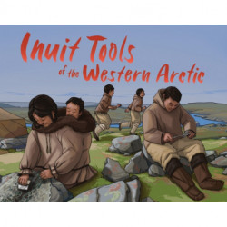 Inuit Tools of the Western Arctic: English Edition