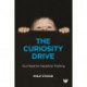 The Curiosity Drive: Our Need for Inquisitive Thinking