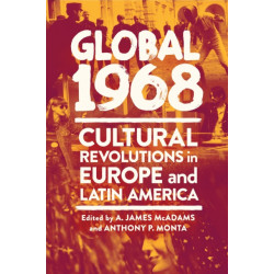 Global 1968: Cultural Revolutions in Europe and Latin America