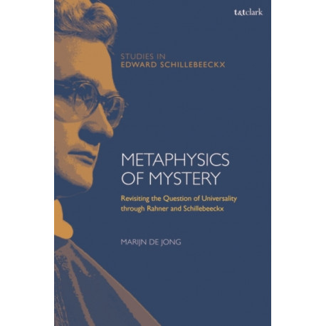 Metaphysics of Mystery: Revisiting the Question of Universality through Rahner and Schillebeeckx