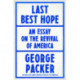 Last Best Hope: America in Crisis and Renewal