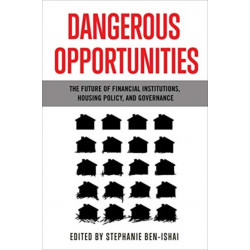Dangerous Opportunities: The Future of Financial Institutions, Housing Policy, and Governance