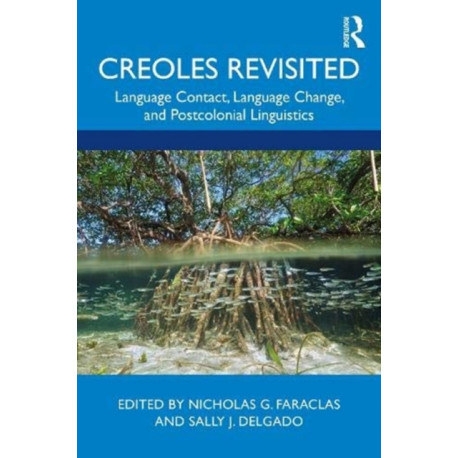 Creoles, Revisited: Language Contact, Language Change, and Postcolonial Linguistics